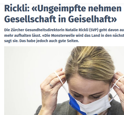 Im Interview mit der «NZZ am Sonntag» sagt Natalie Rickli (SVP) über Omikron: «Alle werden betroffen sein. Wir können die Situation nicht mehr schönreden.» Hoffnung mache, dass die Verläufe bei Omikron in der Regel leichter seien. In Bezug auf die Spitalauslastung geht die Zürcher Gesundheitschefin davon aus, dass für diese «leichteren Fälle» ausreichend Kapazitäten vorhanden seien. Von Ungeimpften erwartet Rickli, dass sie auf Intensivbehandlungen verzichten und «das Personal damit nicht über Wochen belasten». «Es kann nicht sein, dass die Ungeimpften uns als Gesellschaft weiterhin in Geiselhaft nehmen», sagt sie.